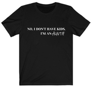 Black T-shirt I don't have kids. I am an Auntie