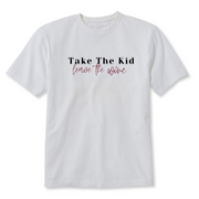 White T-shirt Take the kid leave the wine