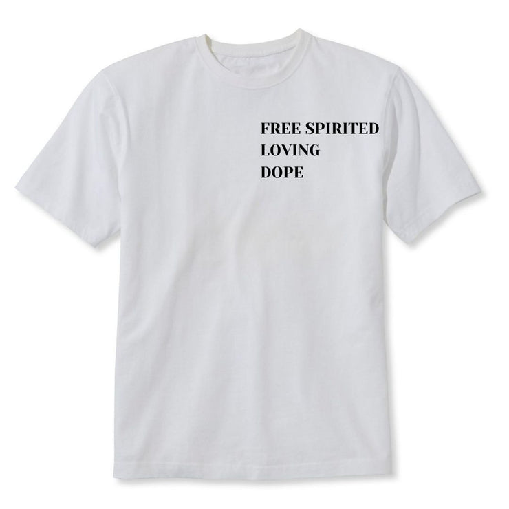 Free Spirited, Loving and Dope T-shirt